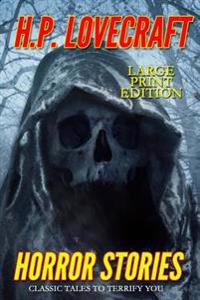 Horror Stories - Large Print Edition: Classic Tales to Terrify You