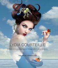 Lydia Courteille: Extraordinary Jewellery of Imagination and Dreams