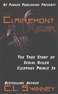 The Clairemont Killer: The True Story of Serial Killer Cleophus Prince, Jr.