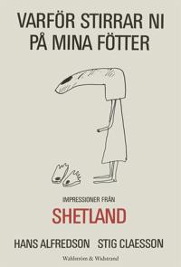Varför stirrar ni på mina fötter : Impressioner från Shetland