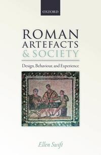 Roman Artifacts and Society: Design, Behaviour, and Experience