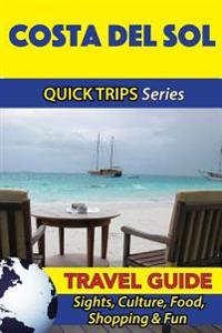 Costa del Sol Travel Guide (Quick Trips Series): Sights, Culture, Food, Shopping & Fun