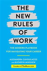 The New Rules of Work: The Modern Playbook for Navigating Your Career