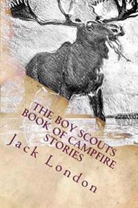 The Boy Scouts Book of Campfire Stories: Illustrated