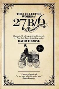 The Collected Works of 27b/6. Victorian Edition: Illustrated & Abridged for Polite Society.