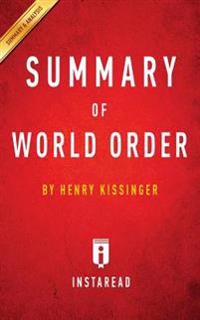 Summary of World Order: By Henry Kissinger - Includes Analysis
