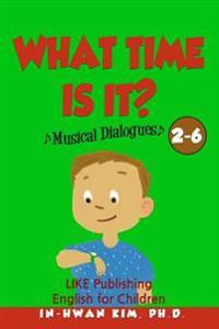 What Time Is It? Musical Dialogues: English for Children Picture Book 2-6