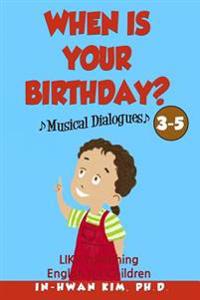 When Is Your Birthday? Musical Dialogues: English for Children Picture Book 3-5