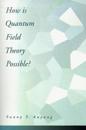 How is Quantum Field Theory Possible?