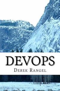 Devops: Learn One of the Most Powerful Software Development Methodologies Fast and Easy!