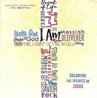 Adult Coloring Book: I Am - Coloring the Names of Jesus (Majestic Expressions)