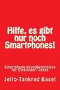Hilfe, Es Gibt Nur Noch Smartphones!: Smartphone-Grundkenntnisse Für Einsteiger/-Innen
