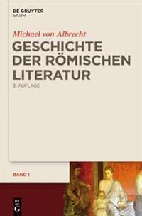 Geschichte Der Romischen Literatur: Von Andronicus Bis Boethius Und Ihr Fortwirken