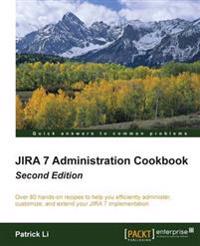 Jira 7 Administration Cookbook