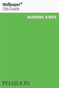 Wallpaper City Guide 2016 Buenos Aires