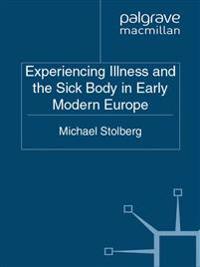 Experiencing Illness and the Sick Body in Early Modern Europe