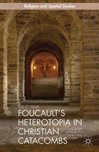 Foucault?s Heterotopia in Christian Catacombs