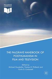 The Palgrave Handbook of Posthumanism in Film and Television