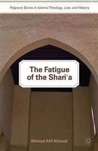 The Fatigue of the Shari?a