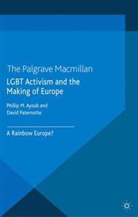 Lgbt activism and the making of europe - a rainbow europe?