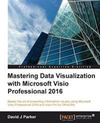 Mastering Data Visualization with Microsoft Visio Professional
