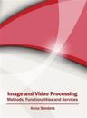 Image and Video Processing: Methods, Functionalities and Services