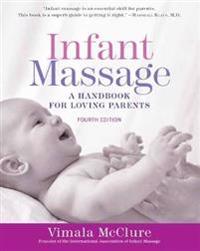 Infant Massage (Fourth Edition): A Handbook for Loving Parents