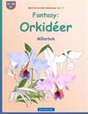 BROCKHAUSEN Målarbok Vol. 3 - Fantasy: Orkidéer: Målarbok