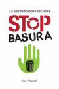 Stop Basura: La Verdad Sobre Reciclar