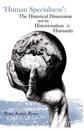 'Human Specialness': The Historical Dimension & the Historicisation of Humanity