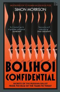 Bolshoi confidential - secrets of the russian ballet from the rule of the t