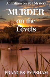 Murder on the Levels: An Exham on Sea Mystery: Book Two