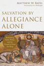 Salvation by Allegiance Alone – Rethinking Faith, Works, and the Gospel of Jesus the King