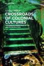 Crossroads of Colonial Cultures