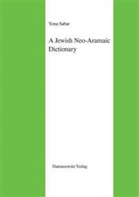 A Jewish Neo-Aramaic Dictionary: Dialects of Amidya, Dihok, Nerwa and Zakho, Northwestern Iraq