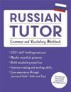Russian Tutor: Grammar and Vocabulary Workbook (Learn Russian with Teach Yourself)