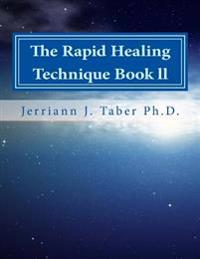The Rapid Healing Technique Book LL: A Guide to Becoming Your Higher Self