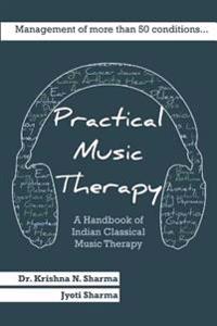 Practical Music Therapy: Handbook of Indian Classical Music Therapy