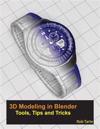 3D Modeling in Blender - Tools, Tips and Tricks