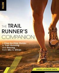 Trail runners companion - a step-by-step guide to trail running and racing,
