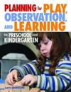 Planning for Play, Observation and Learning in Preschool and Kindergarten