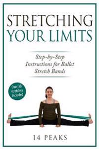 Stretching Your Limits: 30 Step by Step Stretches for Ballet Stretch Bands