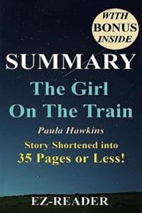 Summary of the Girl on the Train: Novel by Paula Hawkins -- Story Shortened Into 40 Pages or Less!