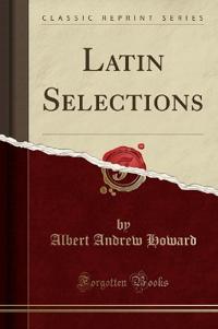Latin Selections (Classic Reprint)