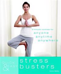 Quick & Easy Stress Busters: 5-Minute Routines for Anyone, Anytime, Anywhere