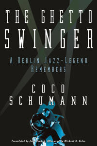 The Ghetto Swinger: A Berlin Jazz-Legend Remembers