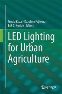 Led lighting for urban agriculture