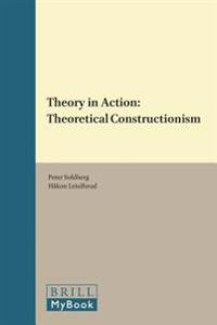 Theory in Action: Theoretical Constructionism