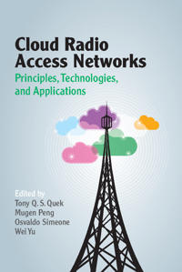 Cloud Radio Access Networks: Principles, Technologies, and Applications