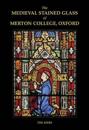 The Medieval Stained Glass of Merton College, Oxford